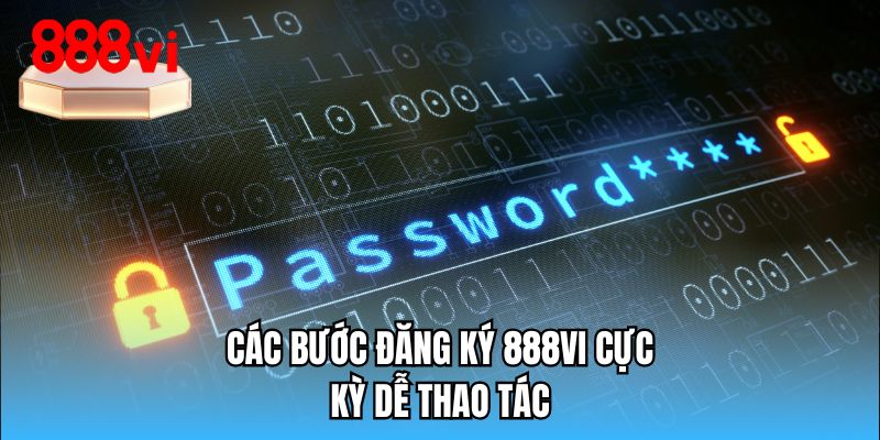 Các bước đăng ký 888VI cực kỳ dễ thao tác